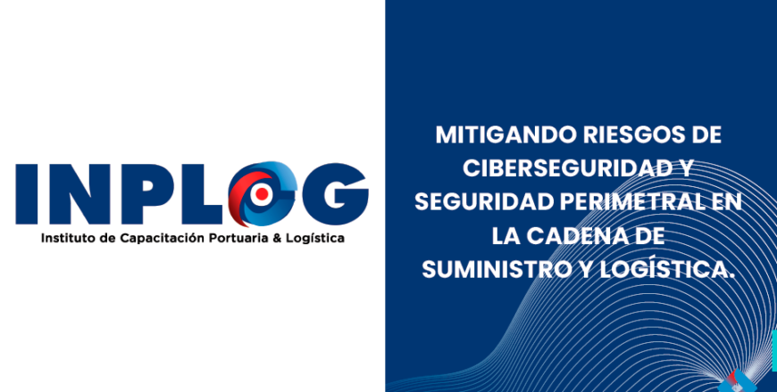 Programa Mitigando Riesgos de Ciberseguridad y Seguridad Perimetral en la Cadena de Suministro2